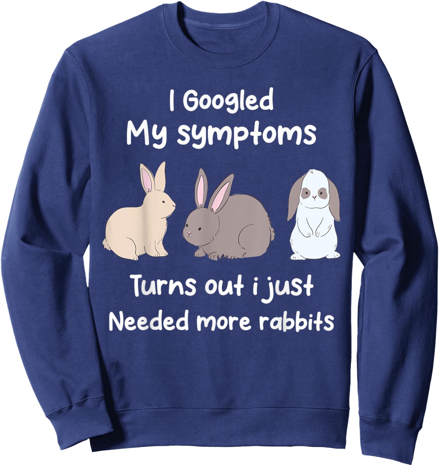 Funny Rabbit Cute Bunny Rabbit Lover Bunnies Owner Sweatshirt - Sweatshirt | Navy