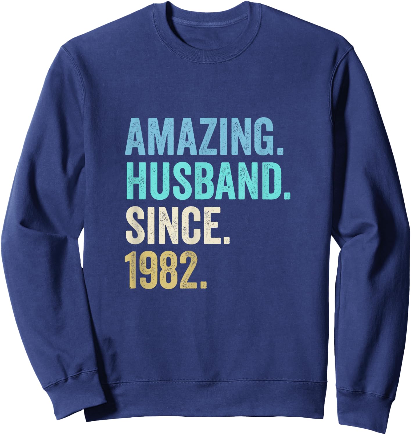 Amazing Husband Since 1982 43rd wedding anniversary 43 years Sweatshirt - Sweatshirt | Navy