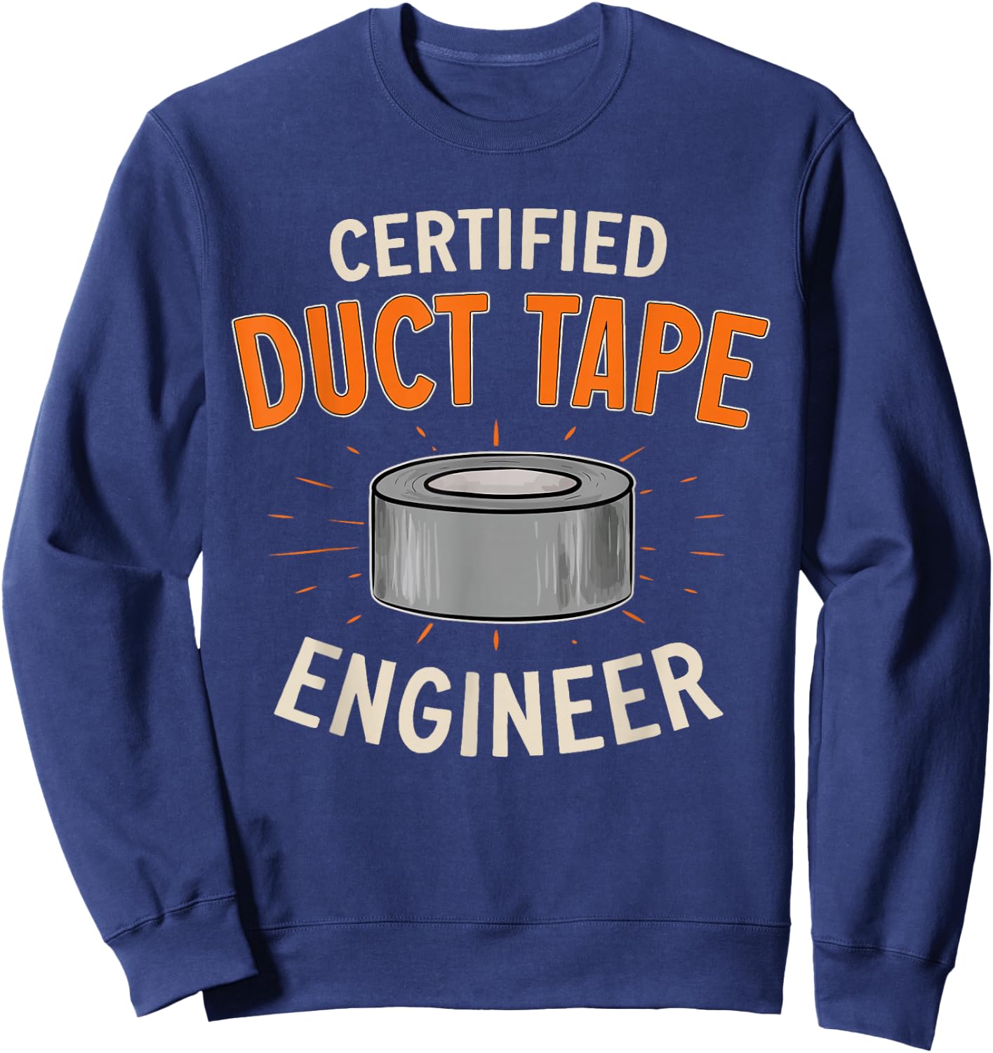 Certified Duct Tape Engineer Handyman Duct Tape Sweatshirt - Sweatshirt | Navy