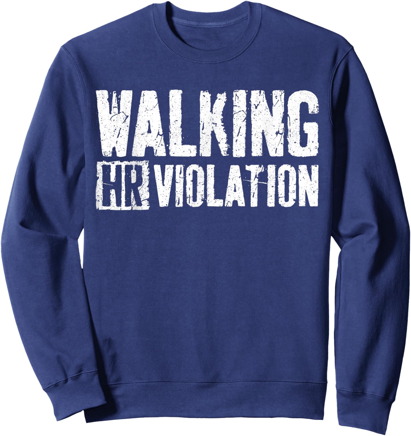 Walking HR Violation Shirt Funny Employee Coworker Sweatshirt - Sweatshirt | Navy