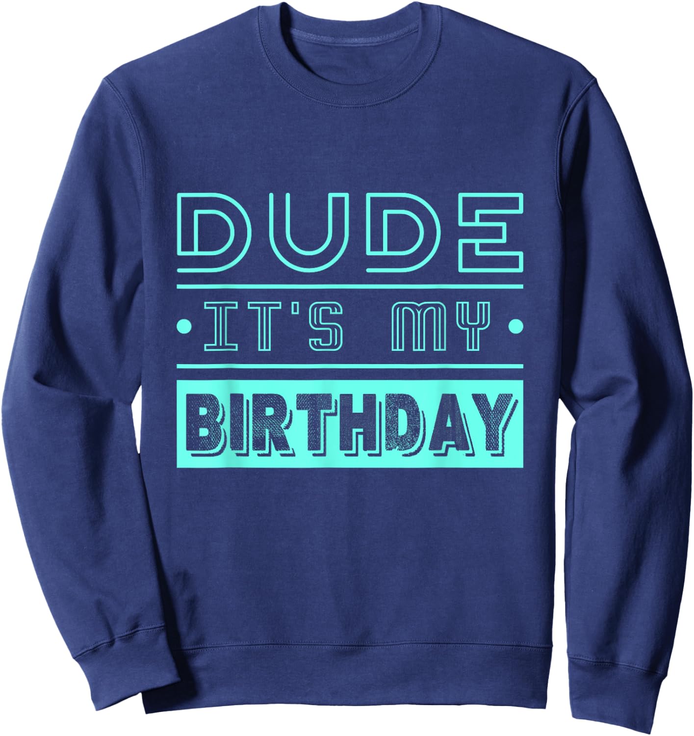 Perfect Dude Its My Birthday Dude Merchandise Boys Men Dude Sweatshirt - Sweatshirt | Navy