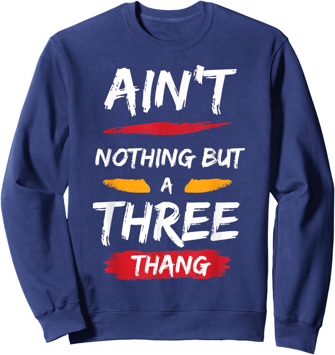 Ain't Nothing But A 3 Thang Sweatshirt - Sweatshirt | Navy