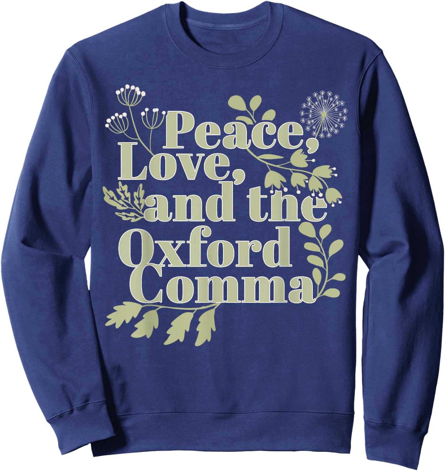 Peace Love And The Oxford Comma English Grammar Humor Flower Sweatshirt - Sweatshirt | Navy