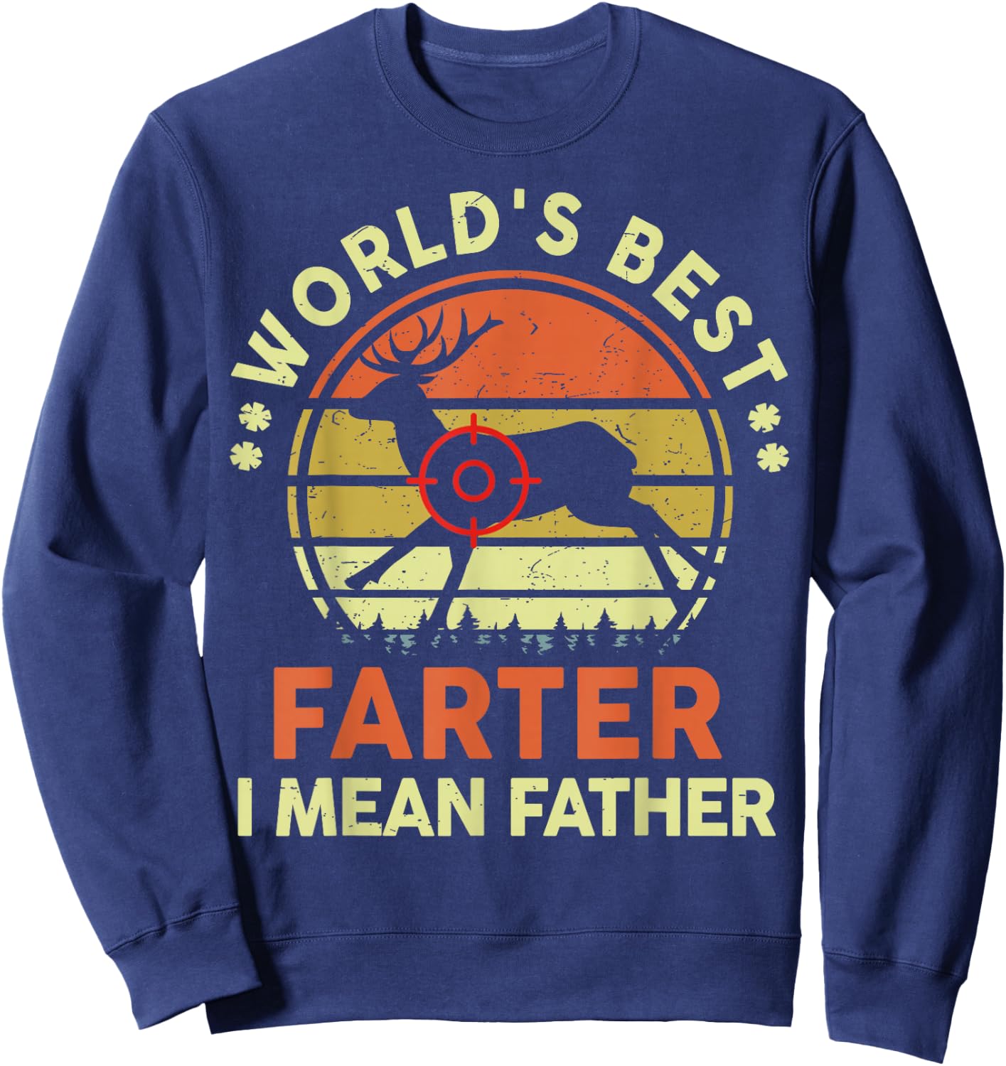 Worlds Best Farter I Mean Father Day Gift Deer Hunting Dad Sweatshirt - Sweatshirt | Navy