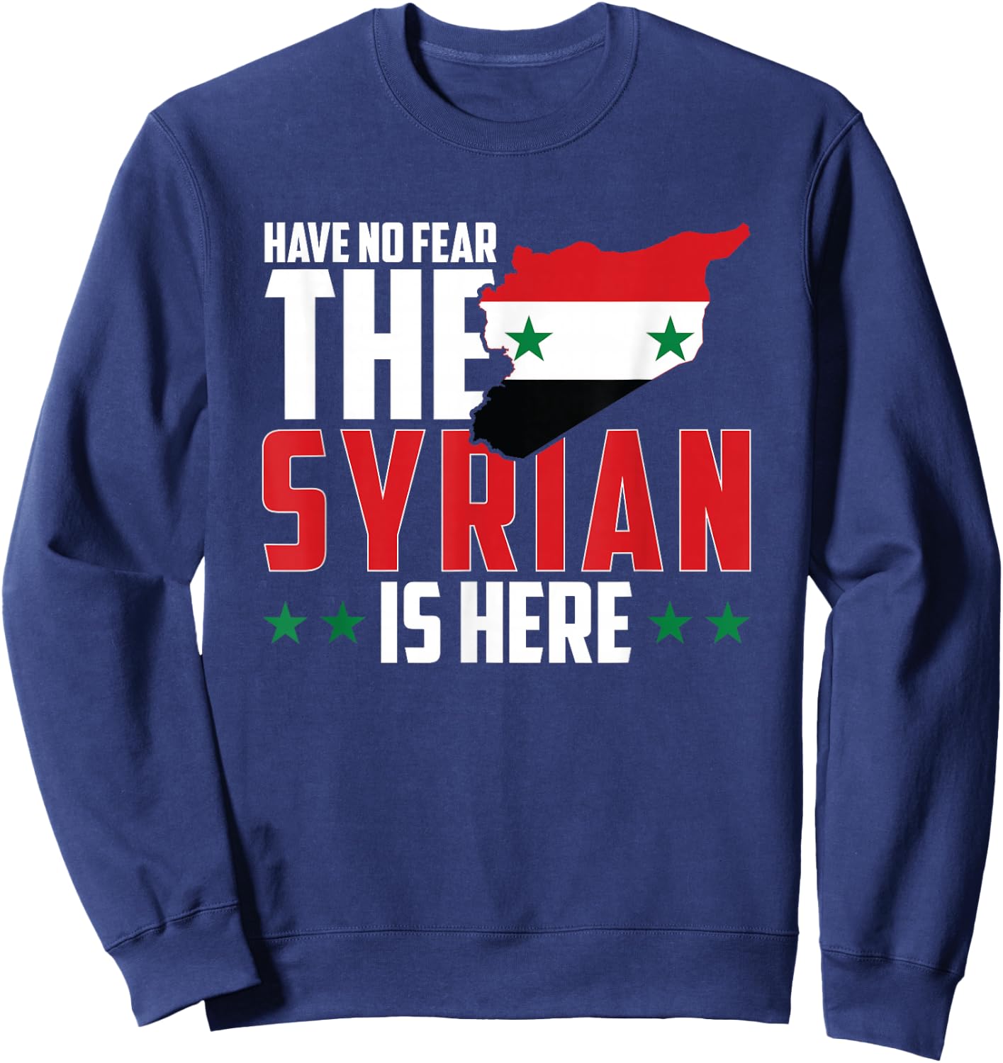Have No Fear, The Syrian Is Here Sweatshirt - Sweatshirt | Navy