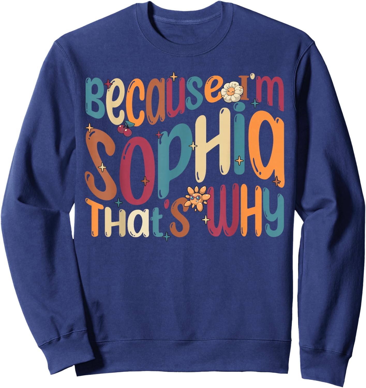 Because I'm Sophia That's Why Funny Groovy Sophia Sweatshirt - Sweatshirt | Navy