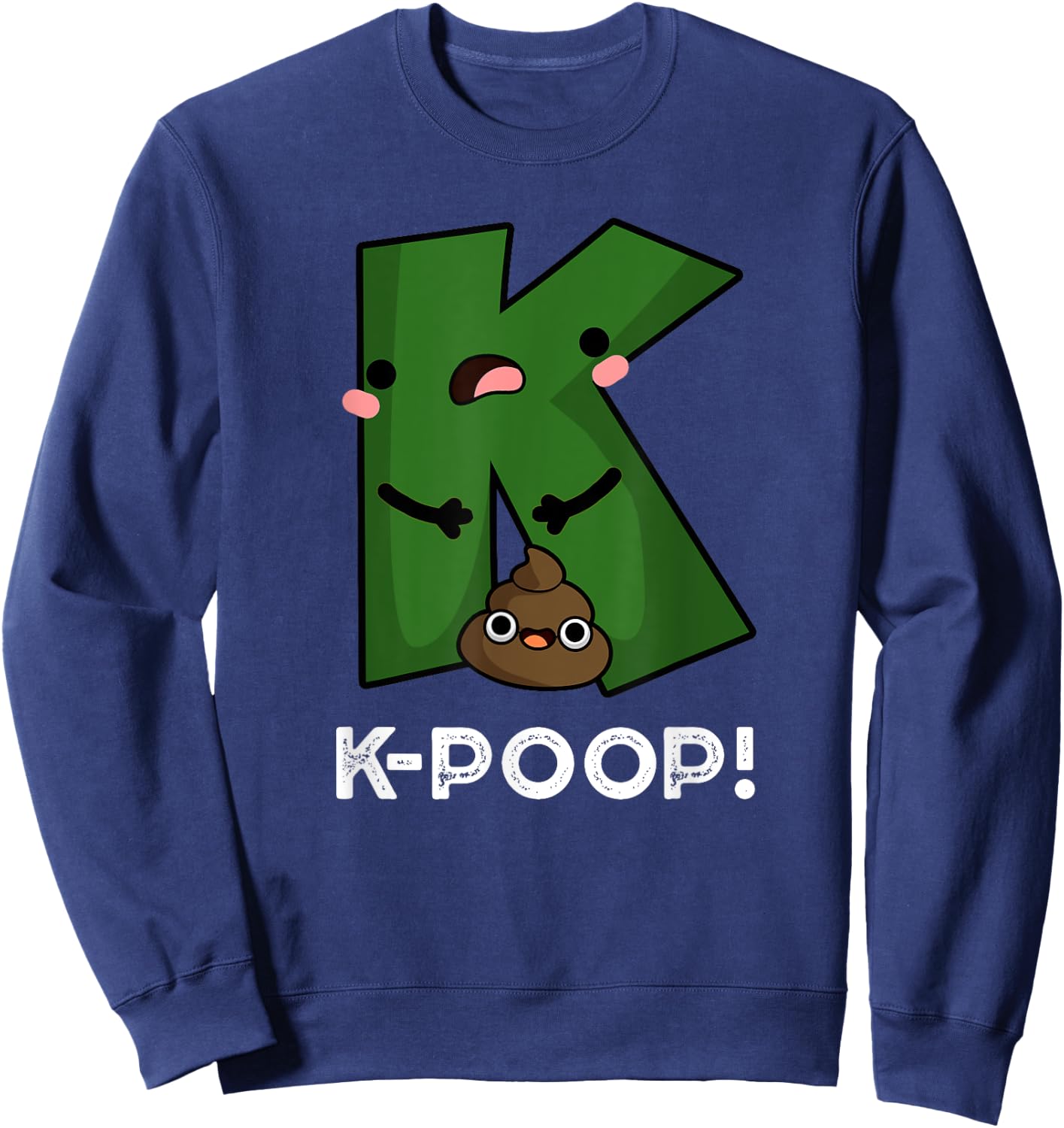 K Poop Funny K Pop Pun Sweatshirt - Sweatshirt | Navy