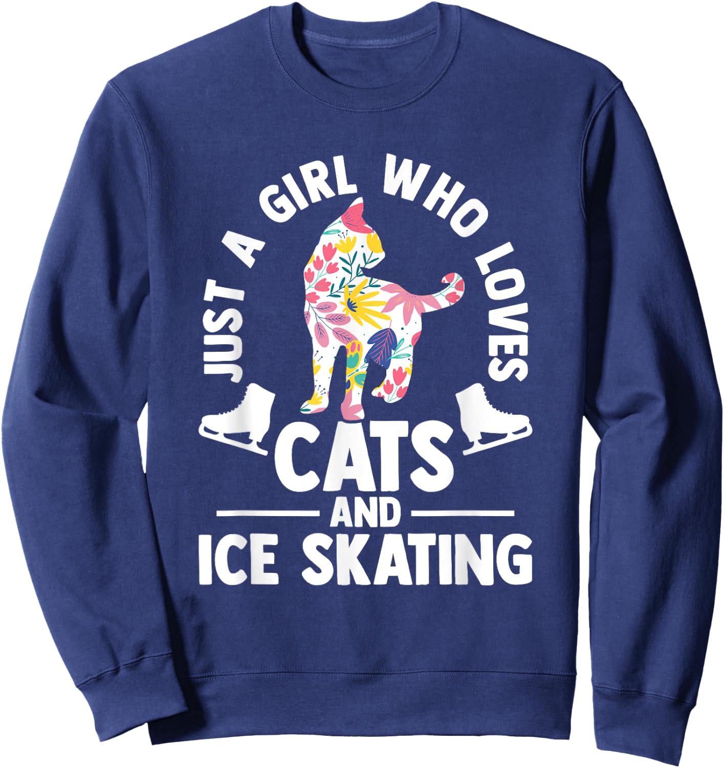 Just a girl who loves cats and ice skating Figure Skating Sweatshirt - Sweatshirt | Navy