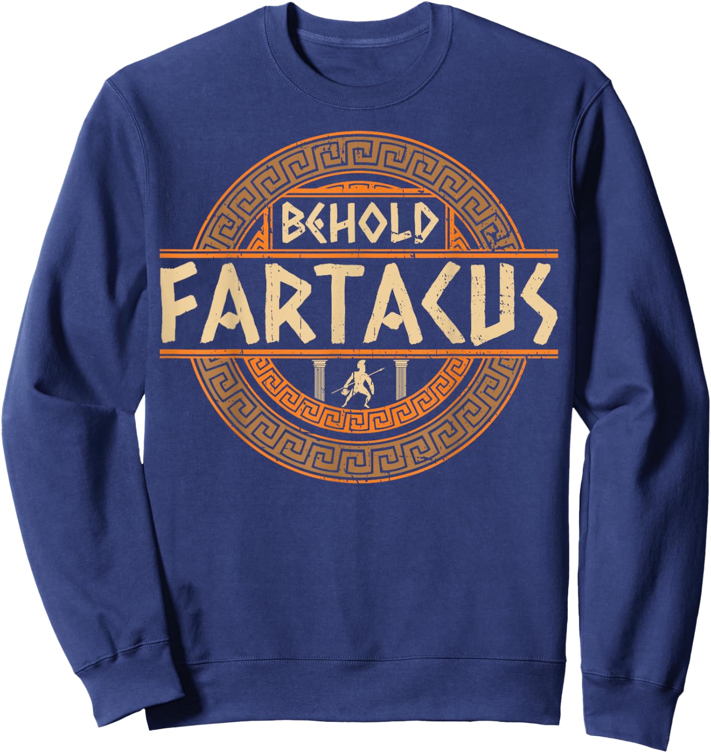 Behold Fartacus Greek god lover Sweatshirt - Sweatshirt | Navy