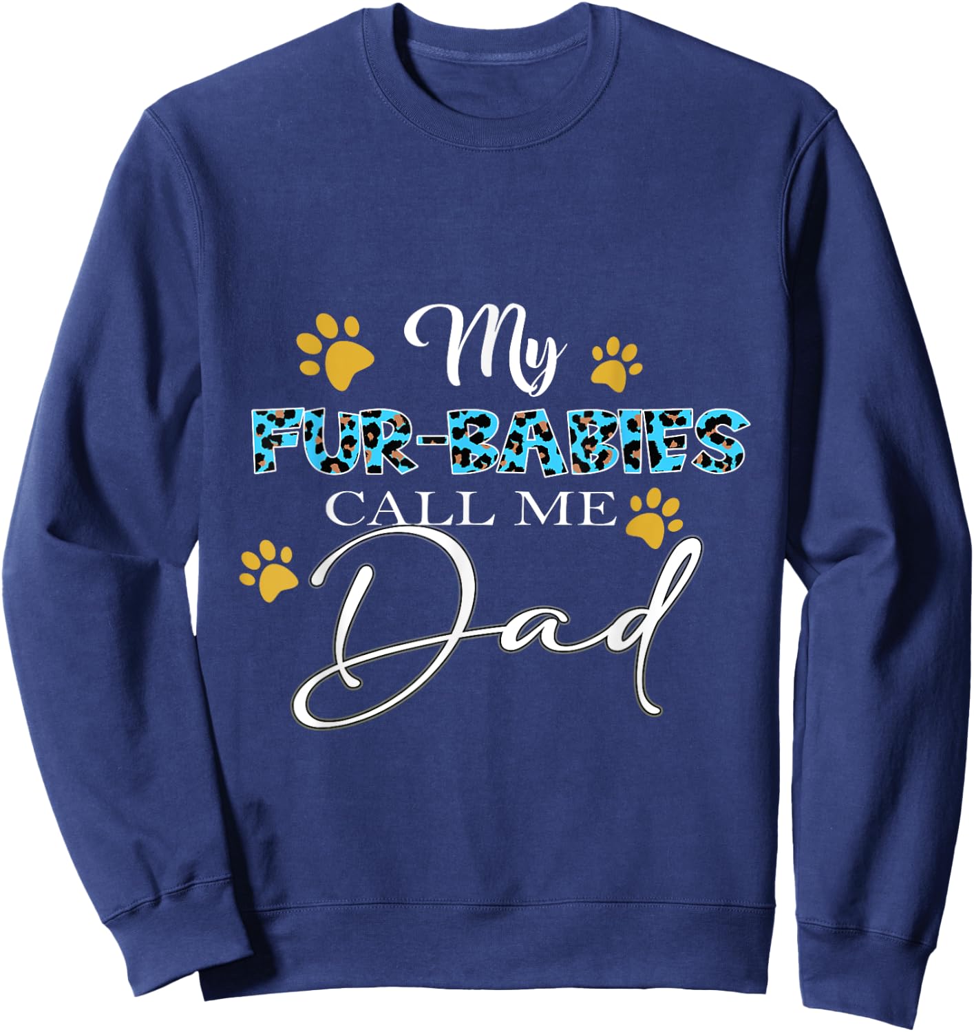 My Fur-Babies Call Me Dad Dog Cat Lover Fathers Day Sweatshirt - Sweatshirt | Navy