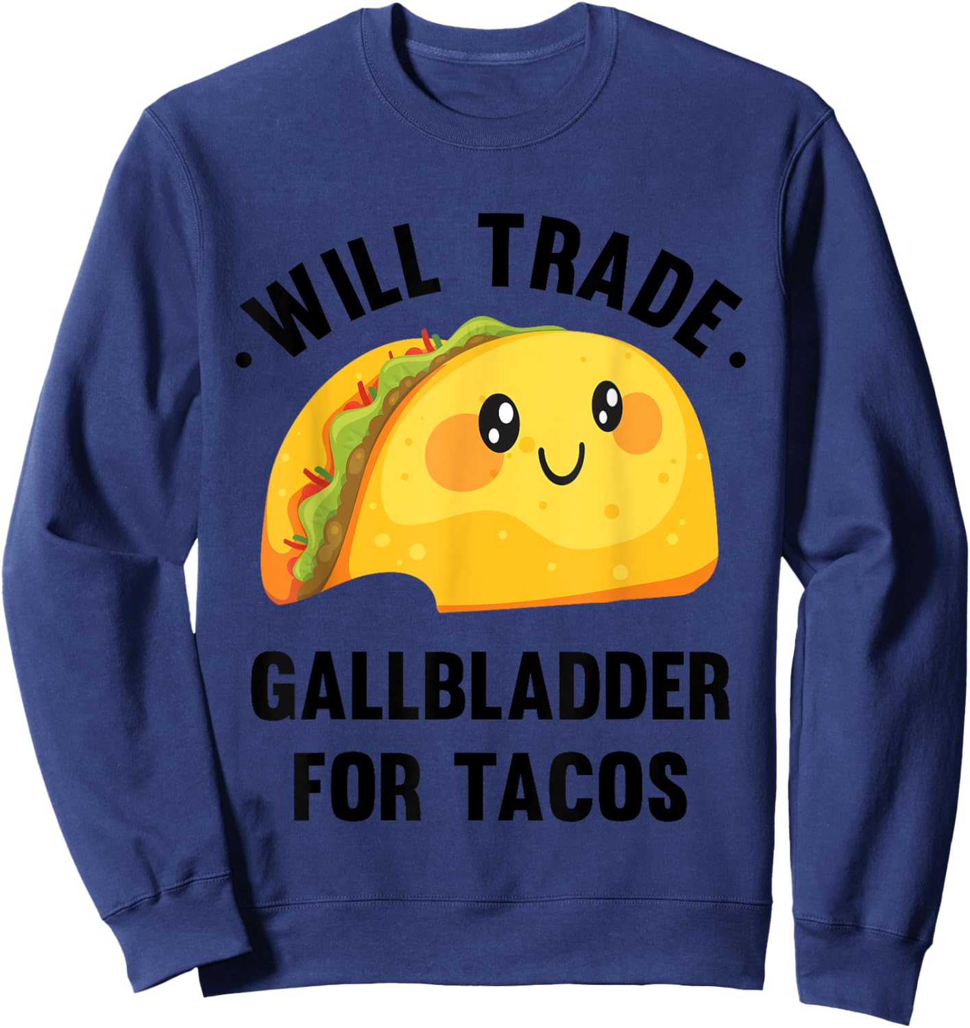 Will Trade Gallbladder For Tacos Funny Gallbladder Removal Sweatshirt - Sweatshirt | Navy