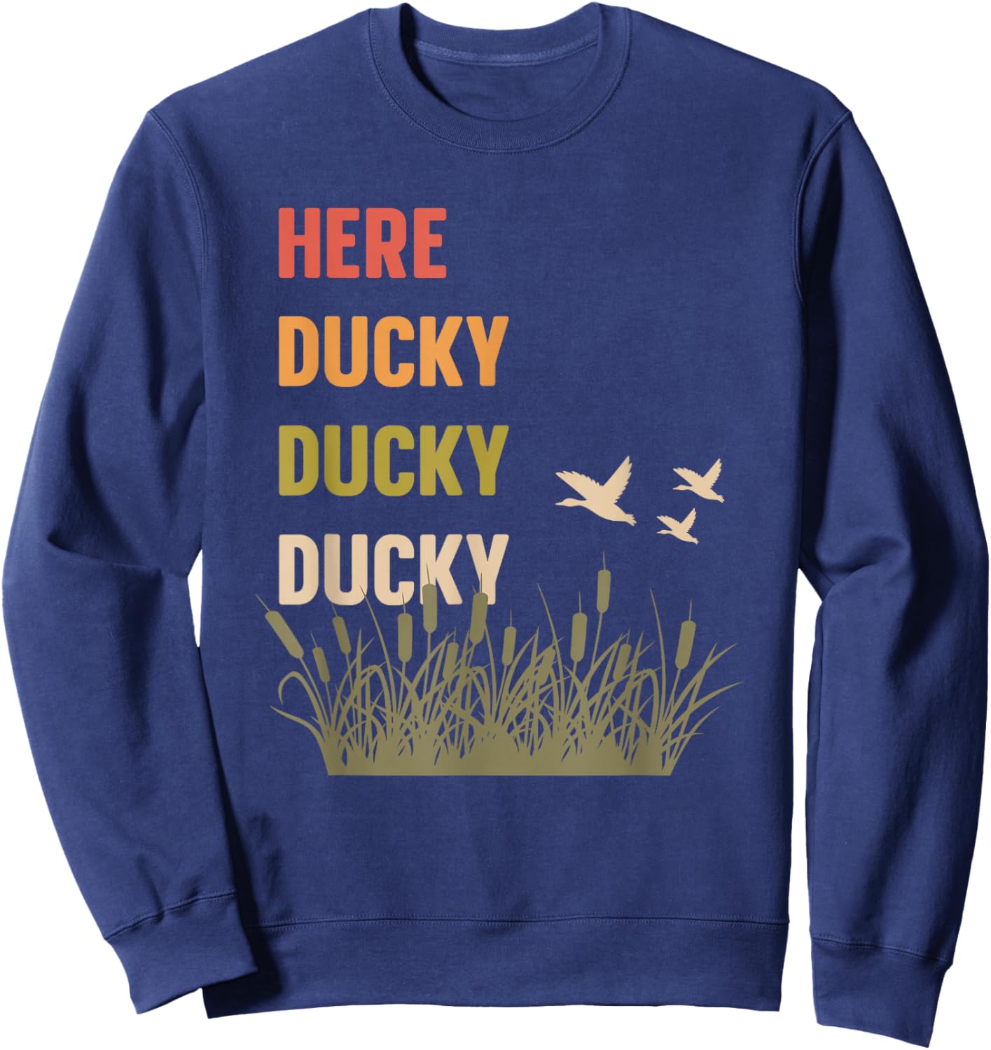 Here Ducky Ducky Ducky Funny Hunting Sweatshirt - Sweatshirt | Navy