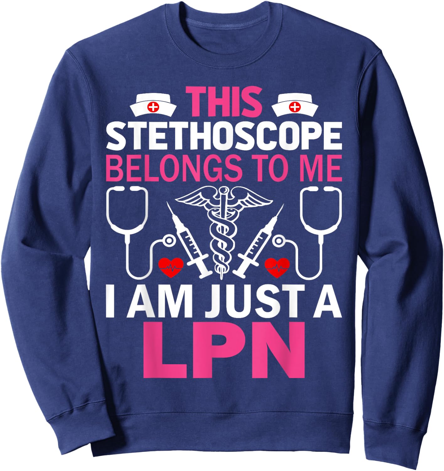 This Stethoscope Belongs To Me I Am Just A LPN Sweatshirt - Sweatshirt | Navy