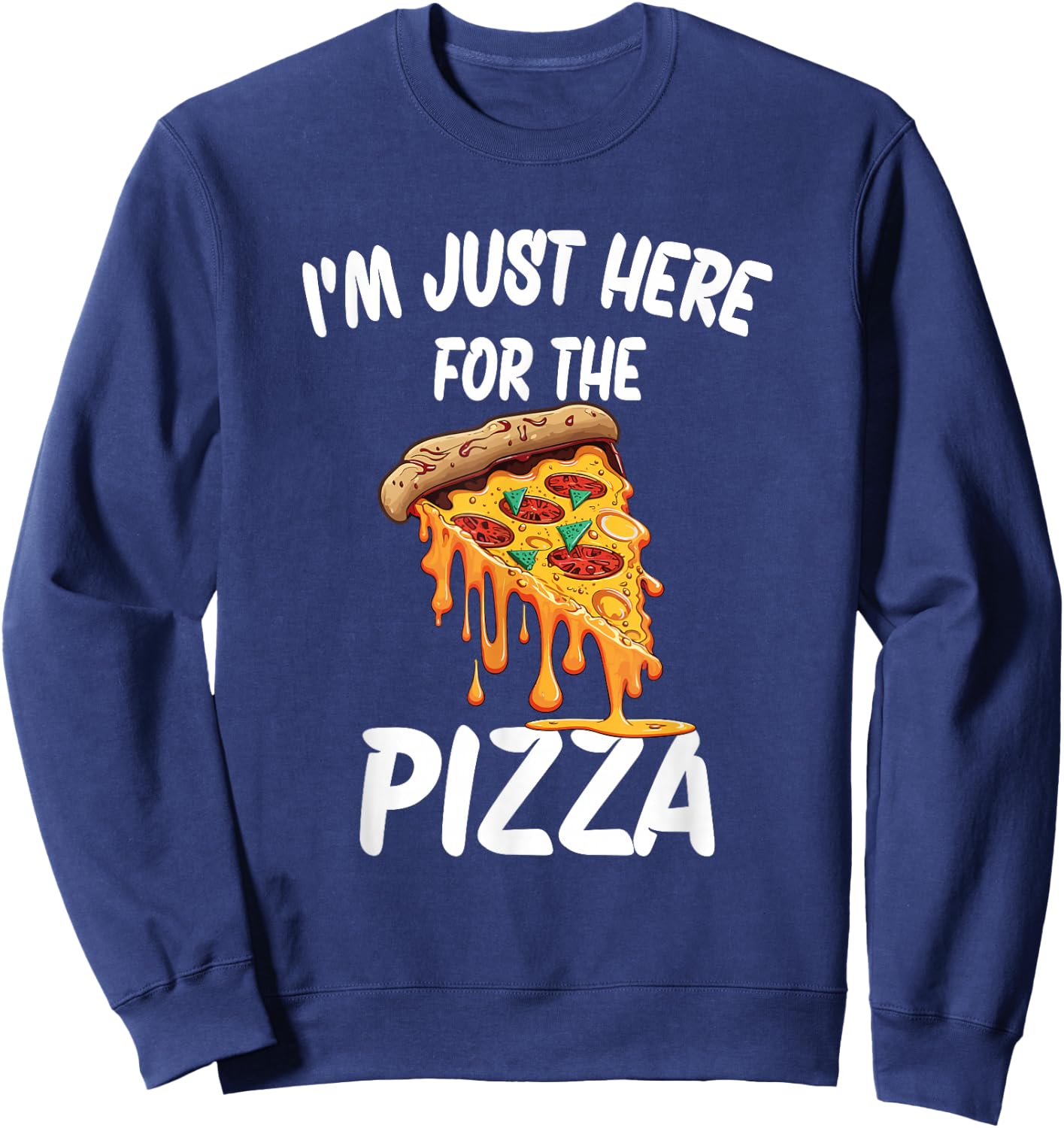 I'm Just Here For The Pizza Sweatshirt - Sweatshirt | Navy