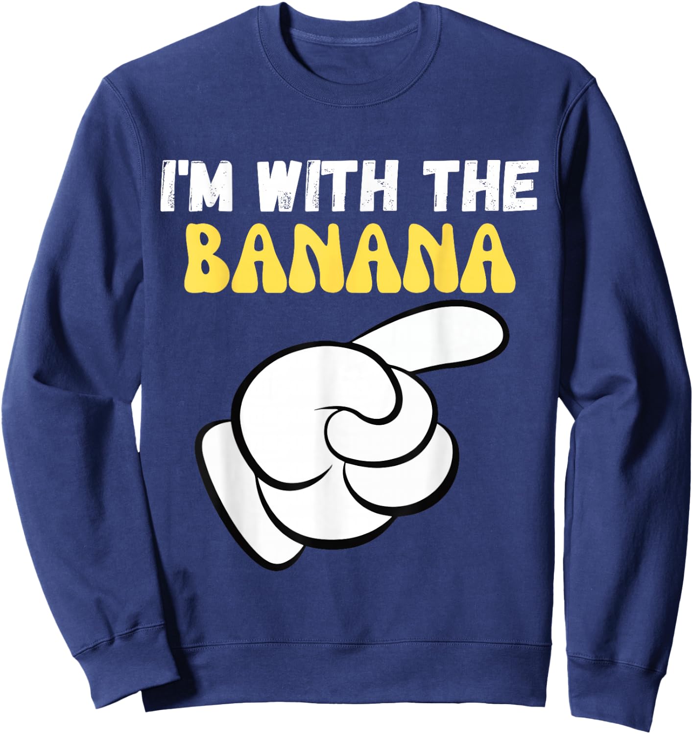 I'm with the Banana Funny Design Im with the Banana Sweatshirt - Sweatshirt | Navy