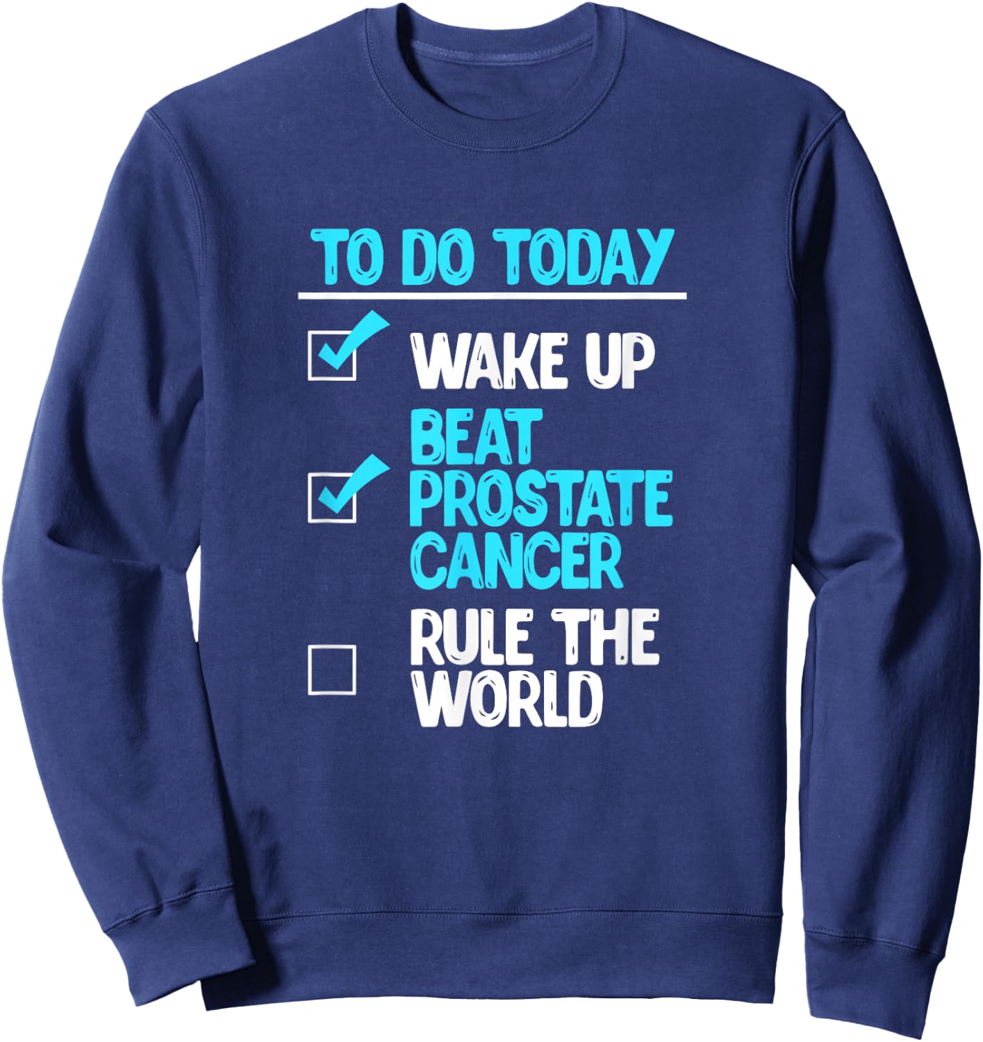 To Do Today Beat Prostate Cancer Fighter Warrior Sweatshirt - Sweatshirt | Navy