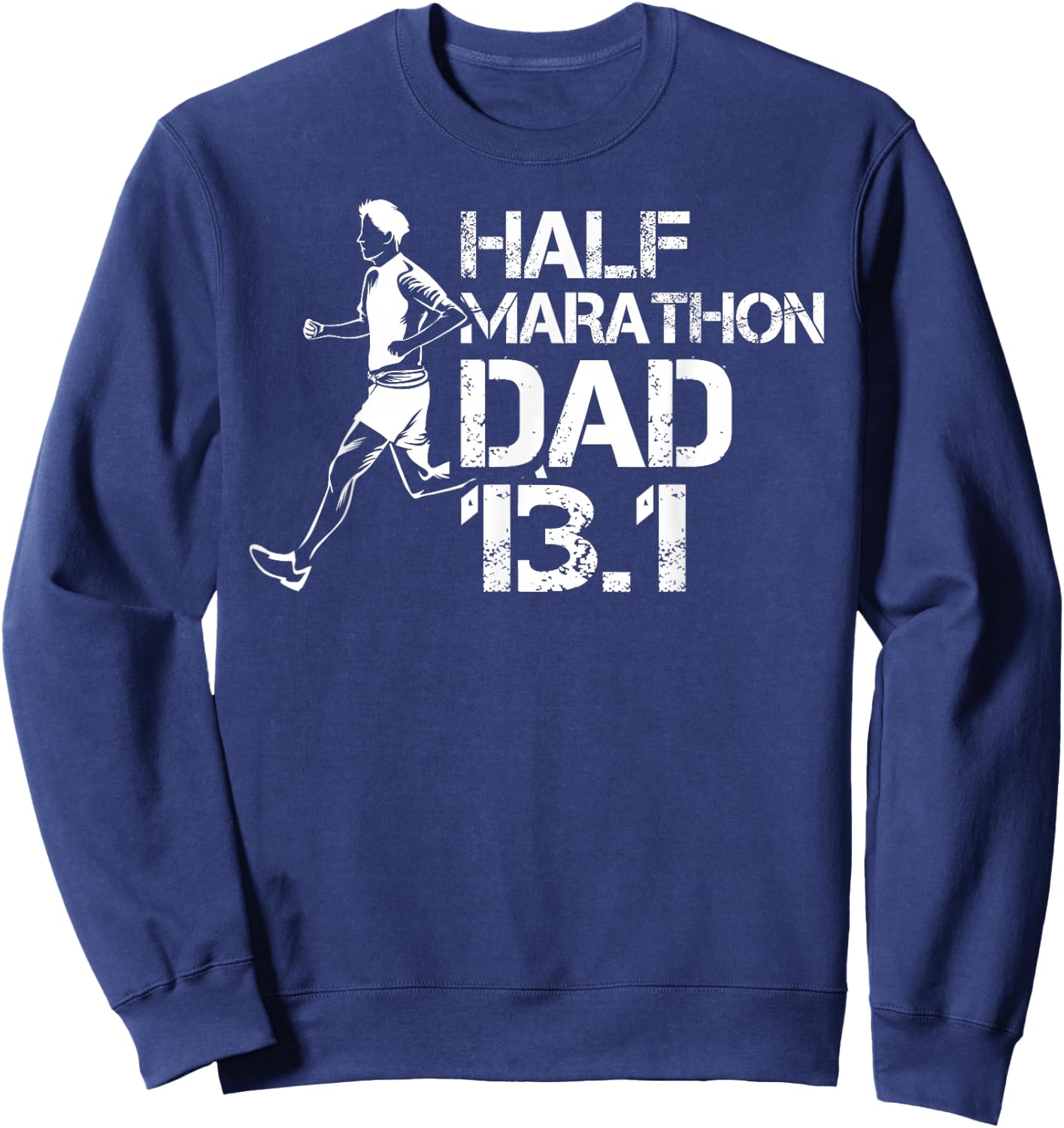 Running Half Marathoner Half Marathon Dad Half Marathon Sweatshirt - Sweatshirt | Navy