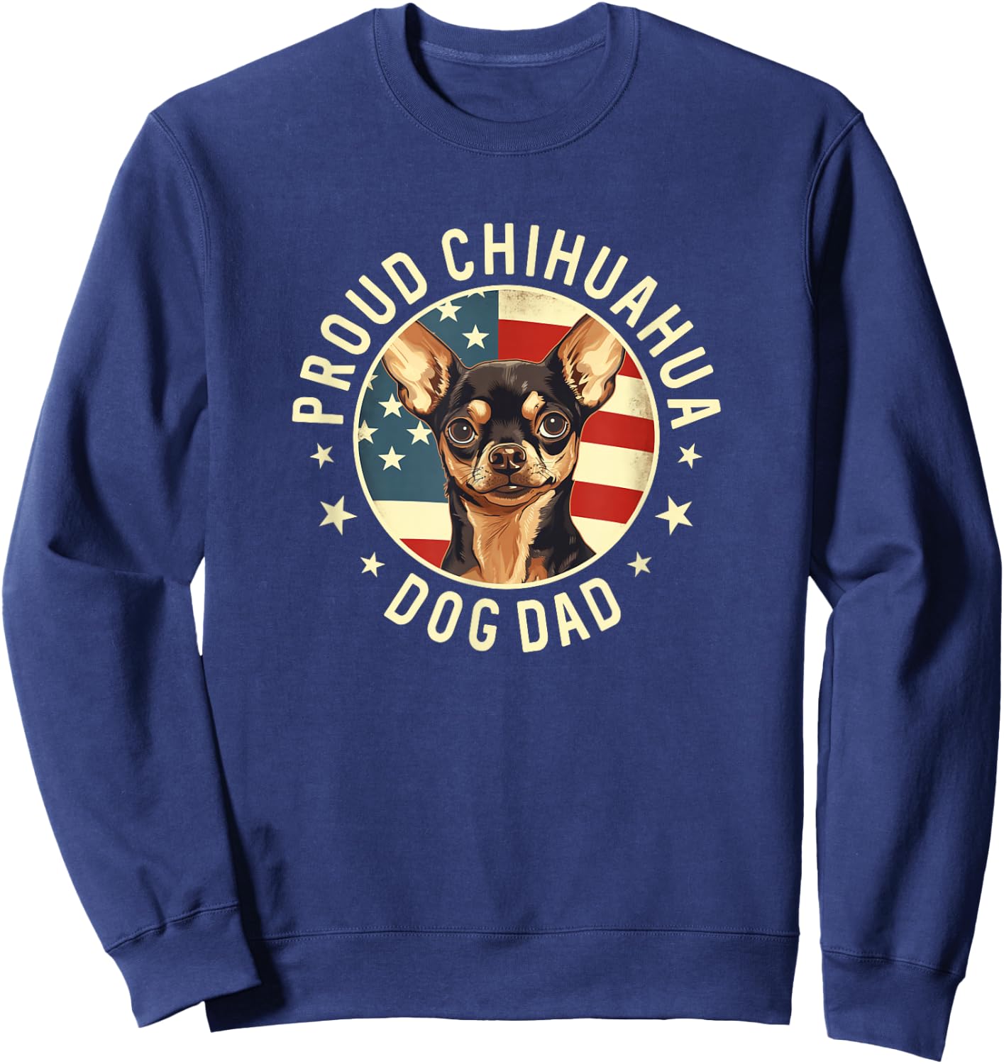 Proud Chihuahua Dad, American Flag Chihuahua Dog Dad Sweatshirt - Sweatshirt | Navy