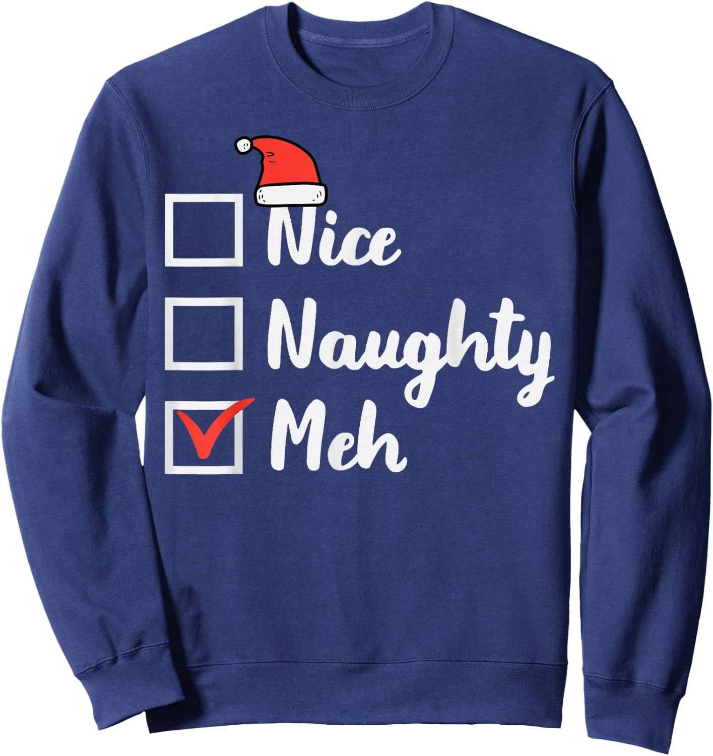 Christmas Nice Naughty Meh Funny Xmas List Women Men Kids Sweatshirt - Sweatshirt | Navy