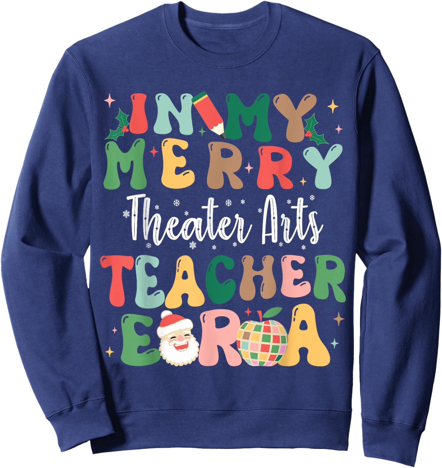 In My Merry Theater Arts Teacher Era Retro Christmas Sweatshirt - Sweatshirt | Navy