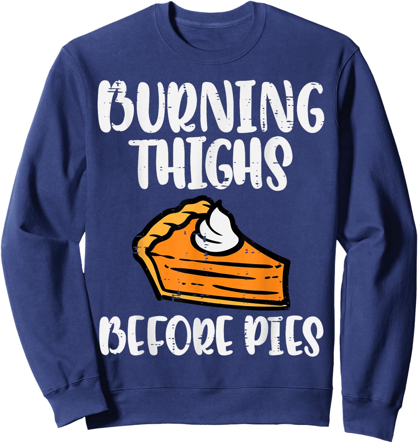 Thanksgiving Burning Thighs Before Pie Workout Gym Women Men Sweatshirt - Sweatshirt | Navy