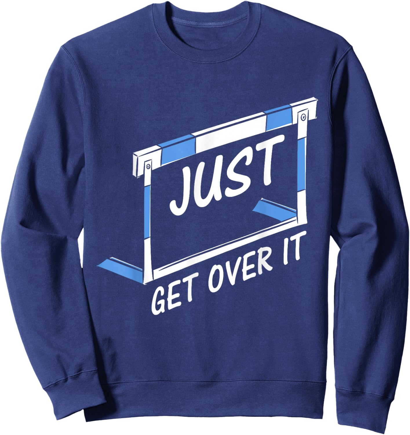 Track And Field Hurdler Just Get Over It Sweatshirt - Sweatshirt | Navy