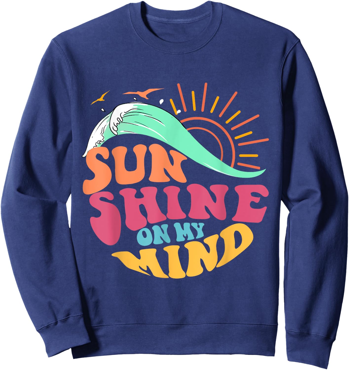 Summer Sunshine On My Mind Beach Trip Family Trip Women Men Sweatshirt - Sweatshirt | Navy