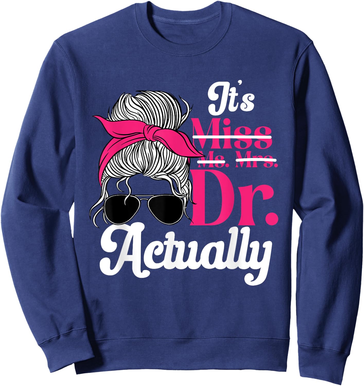 PhD Graduate Doctorate Degree Ph.D. Graduation Doctor Women Sweatshirt - Sweatshirt | Navy