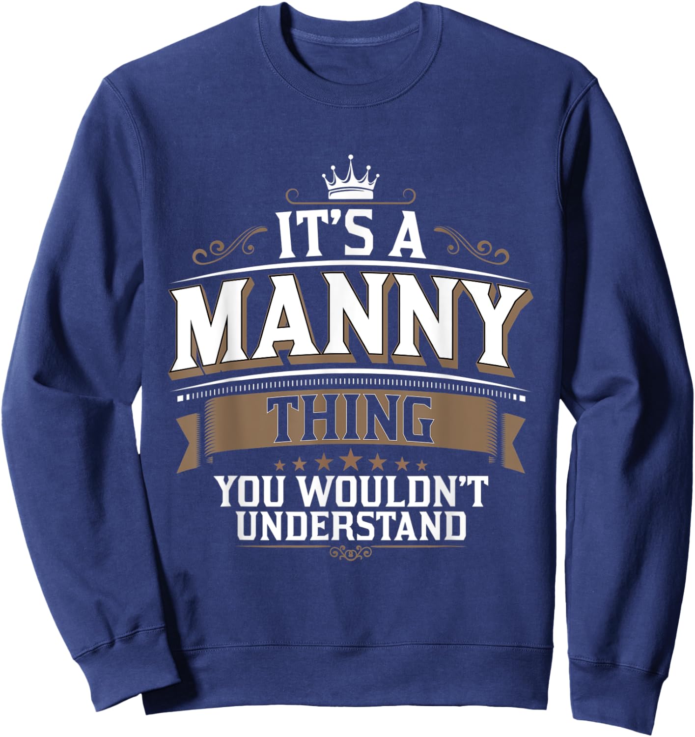 EWD It's a MANNY thing you wouldn't understand MANNY Sweatshirt - Sweatshirt | Navy