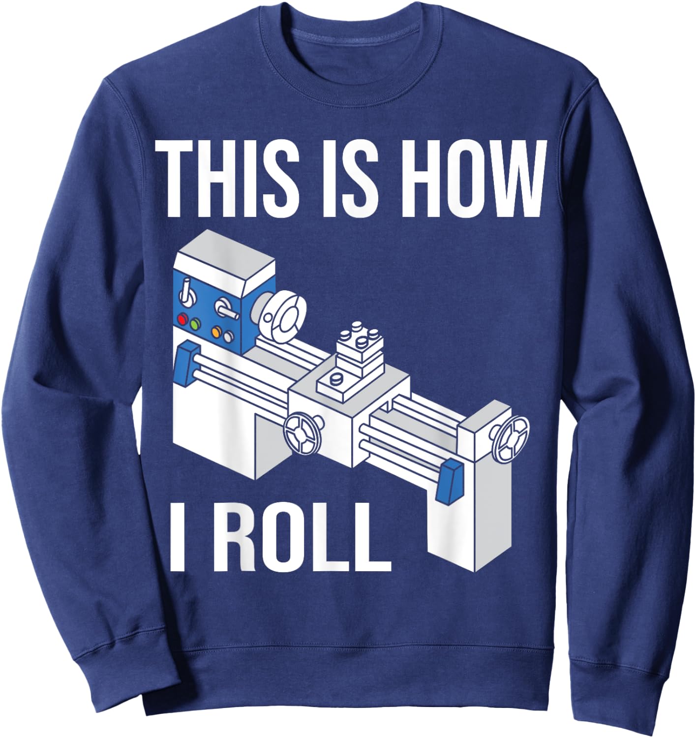 Machinist CNC Machine Lathe Operator Sweatshirt - Sweatshirt | Navy