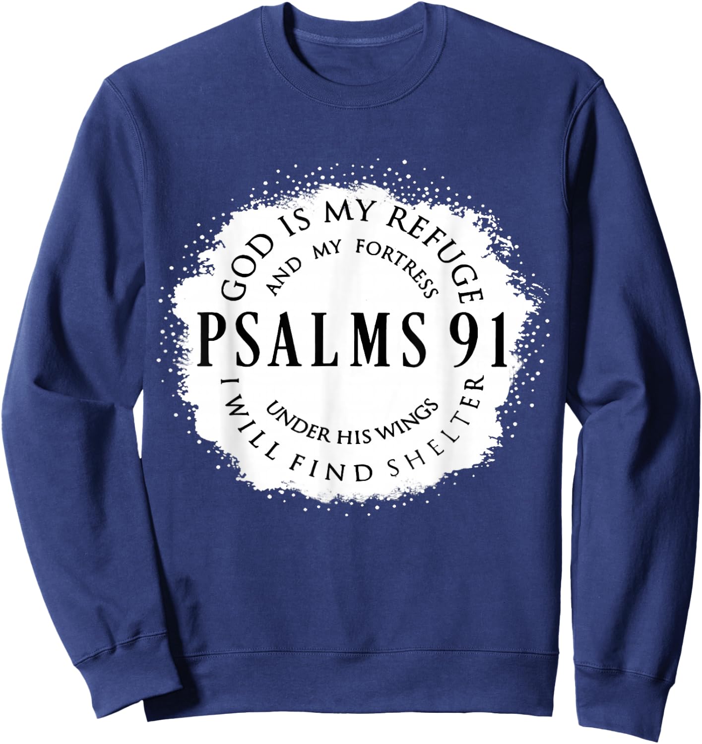 Christian Bible Verse Psalms 91 God Is My Refuge My Fortress Sweatshirt - Sweatshirt | Navy