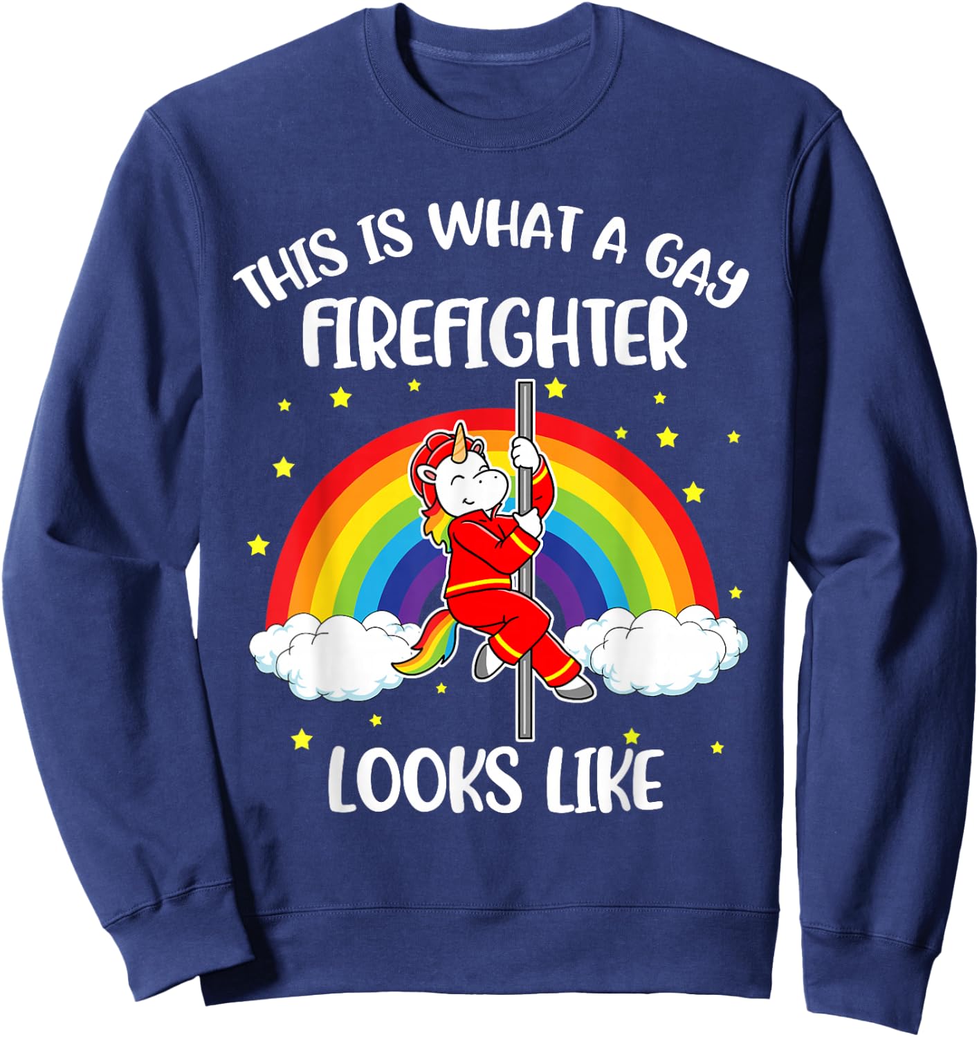 This Is What A Gay Firefighter Looks Like Sweatshirt - Sweatshirt | Navy
