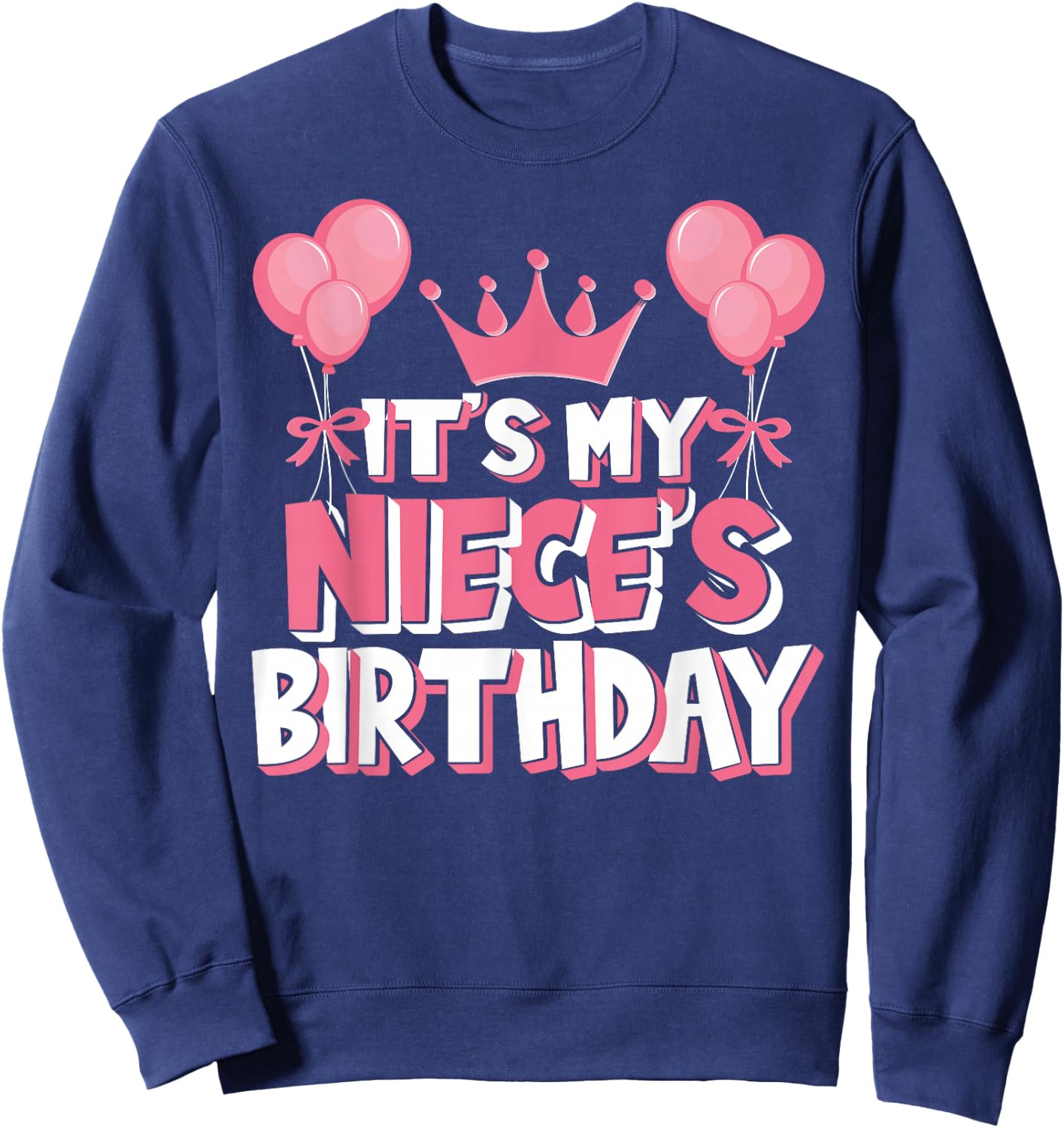 It's My Niece's Birthday Celebration Sweatshirt - Sweatshirt | Navy