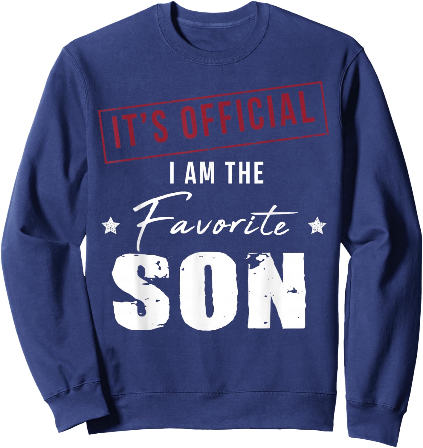 It's Official I Am The Favorite Son Sweatshirt - Sweatshirt | Navy
