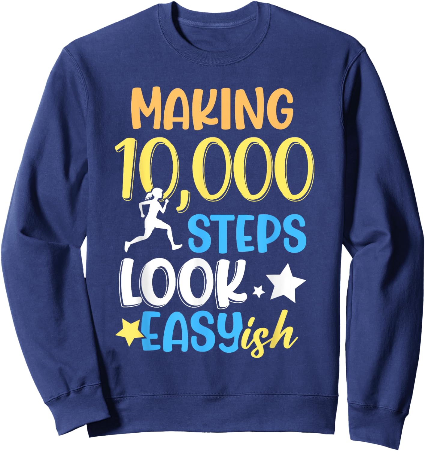 Making 10000 Steps Look Easy Ish Step Walking 10000 Steps Sweatshirt - Sweatshirt | Navy