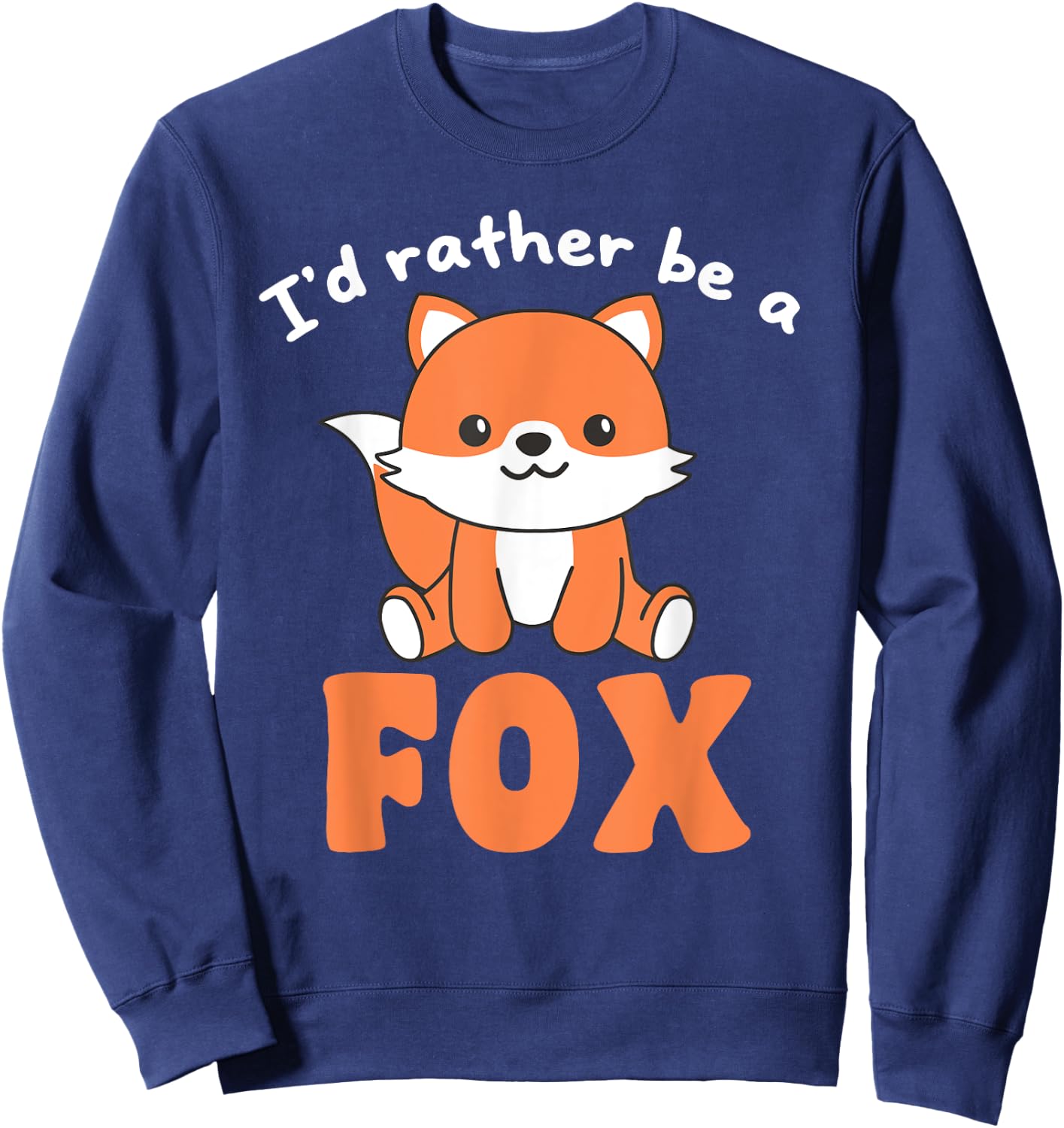 I'd Rather Be A Fox - Cute Fox Sweatshirt - Sweatshirt | Navy