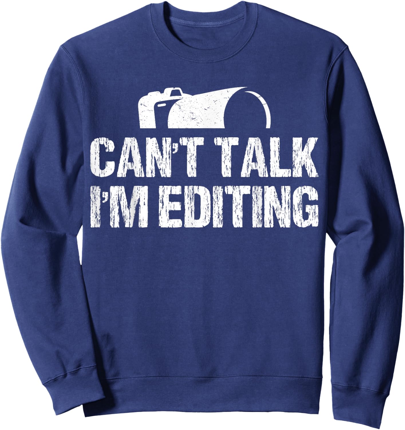Can't Talk I'm Editing Funny Photographer Apparel Vintage Sweatshirt - Sweatshirt | Navy