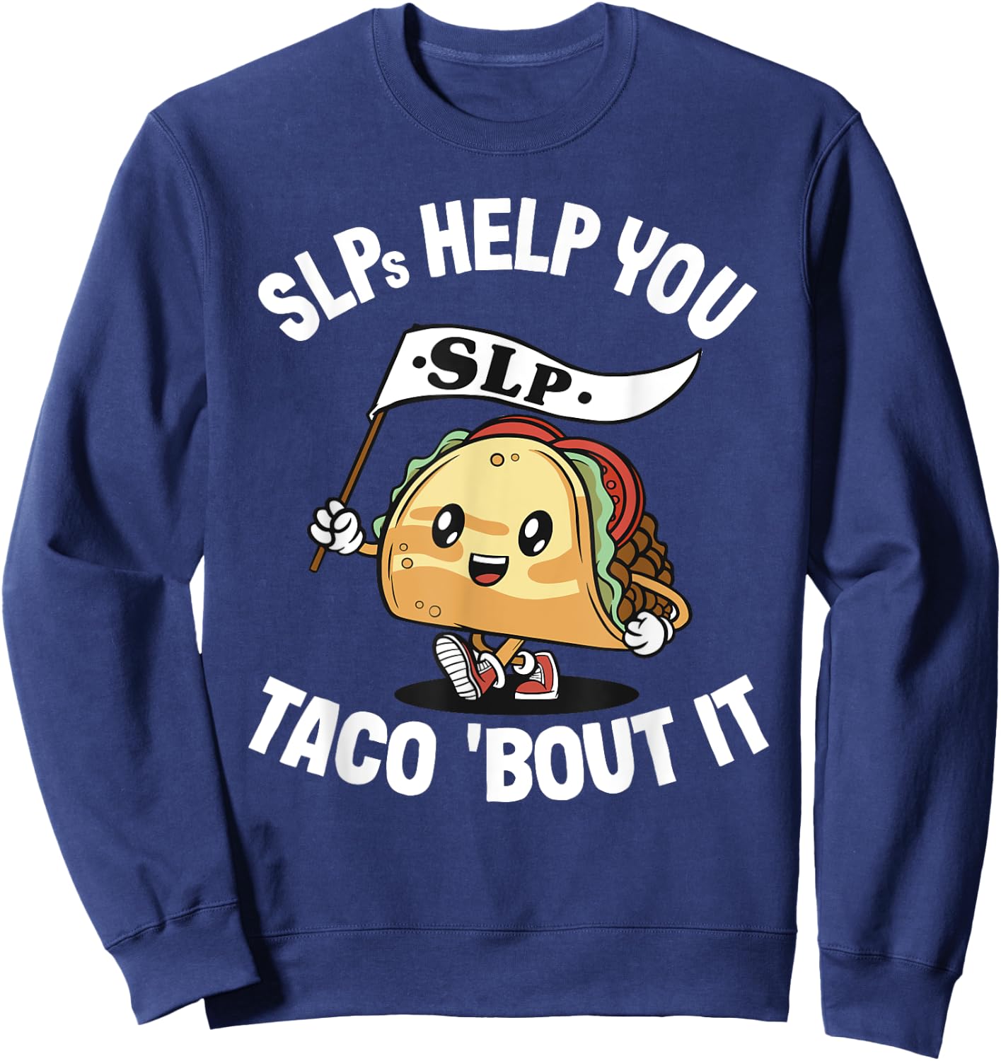 SLPs Help You Taco 'Bout It Speech Language Pathologist Sweatshirt - Sweatshirt | Navy