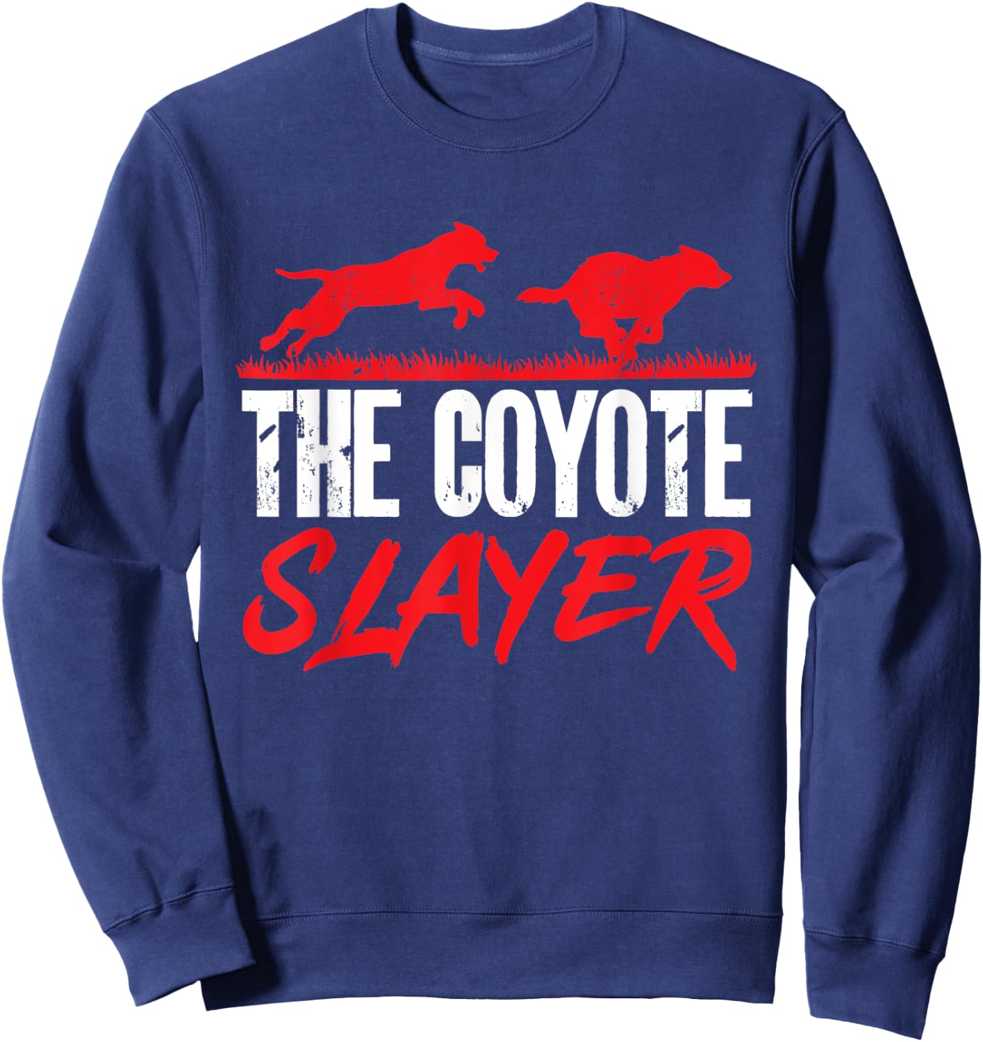 Coyote Hunting The Coyote Slayer Yote Hunter Coyote Sweatshirt - Sweatshirt | Navy