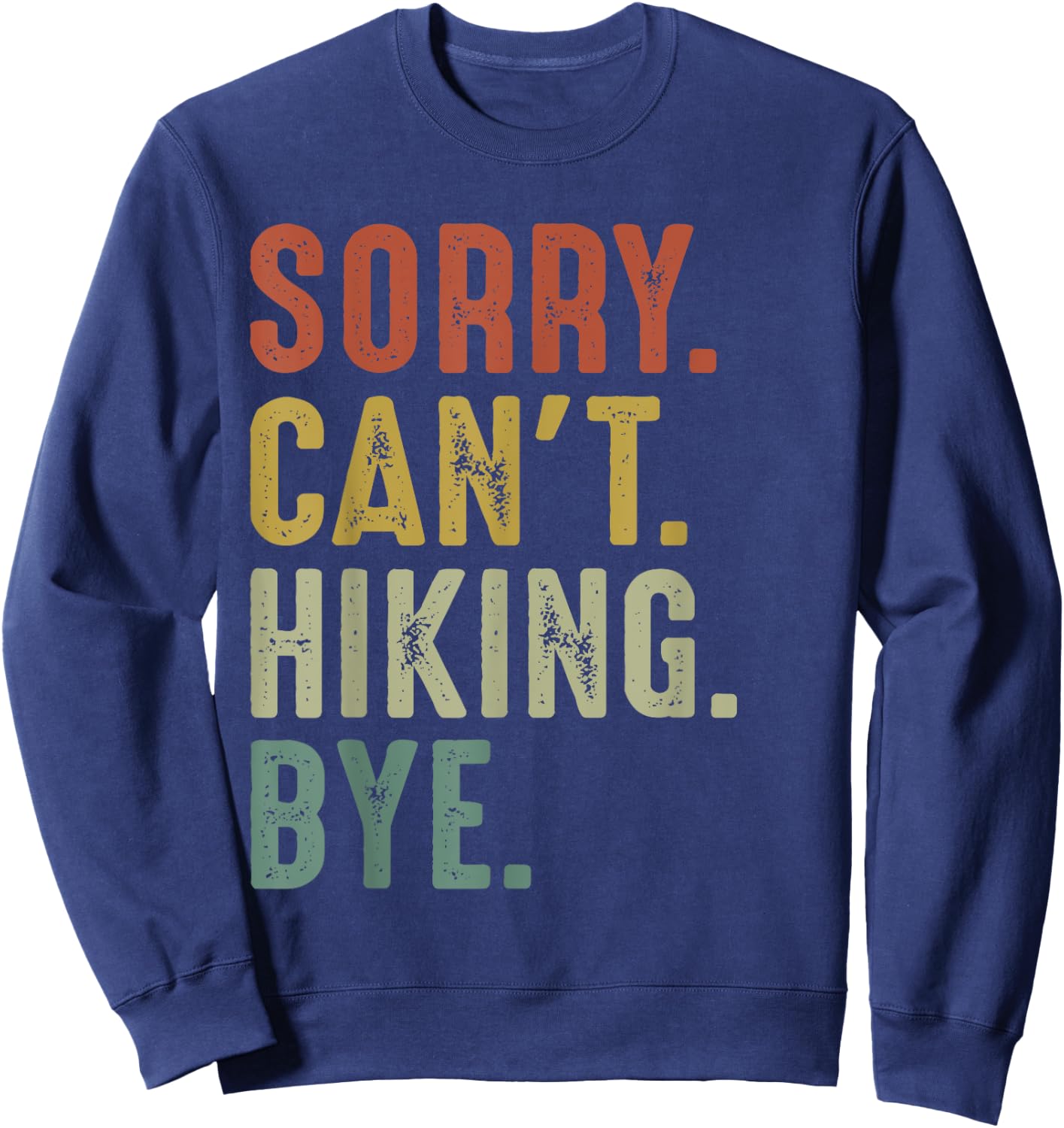 Retro Vintage Sorry Can't Hiking Bye Sweatshirt - Sweatshirt | Navy