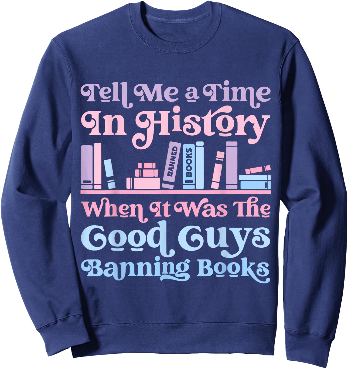 Reading Banned Books Reader Read Banned Books Women Sweatshirt - Sweatshirt | Navy