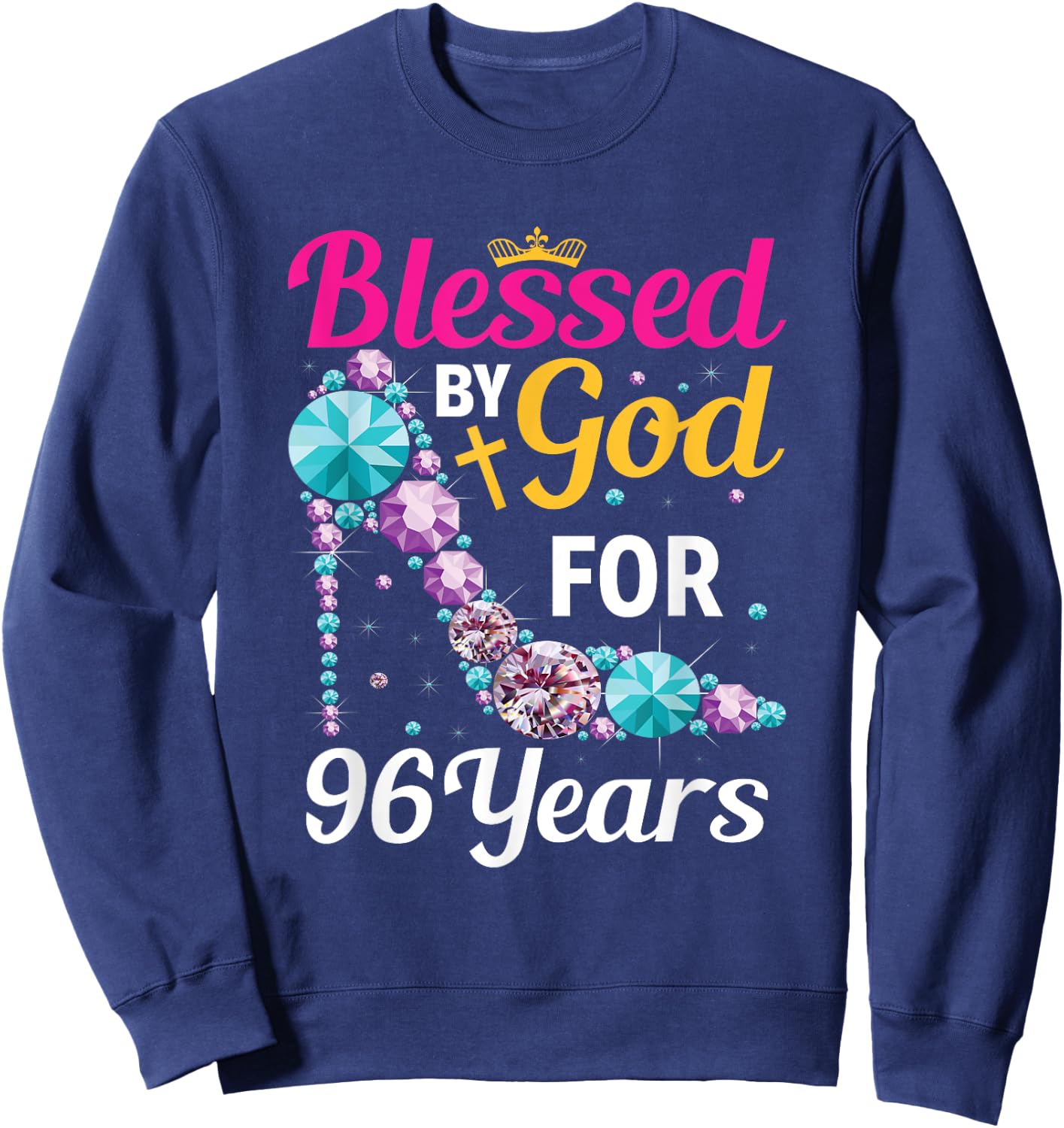 96th Birthday Woman Girl Blessed By God For 96 years Sweatshirt - Sweatshirt | Navy