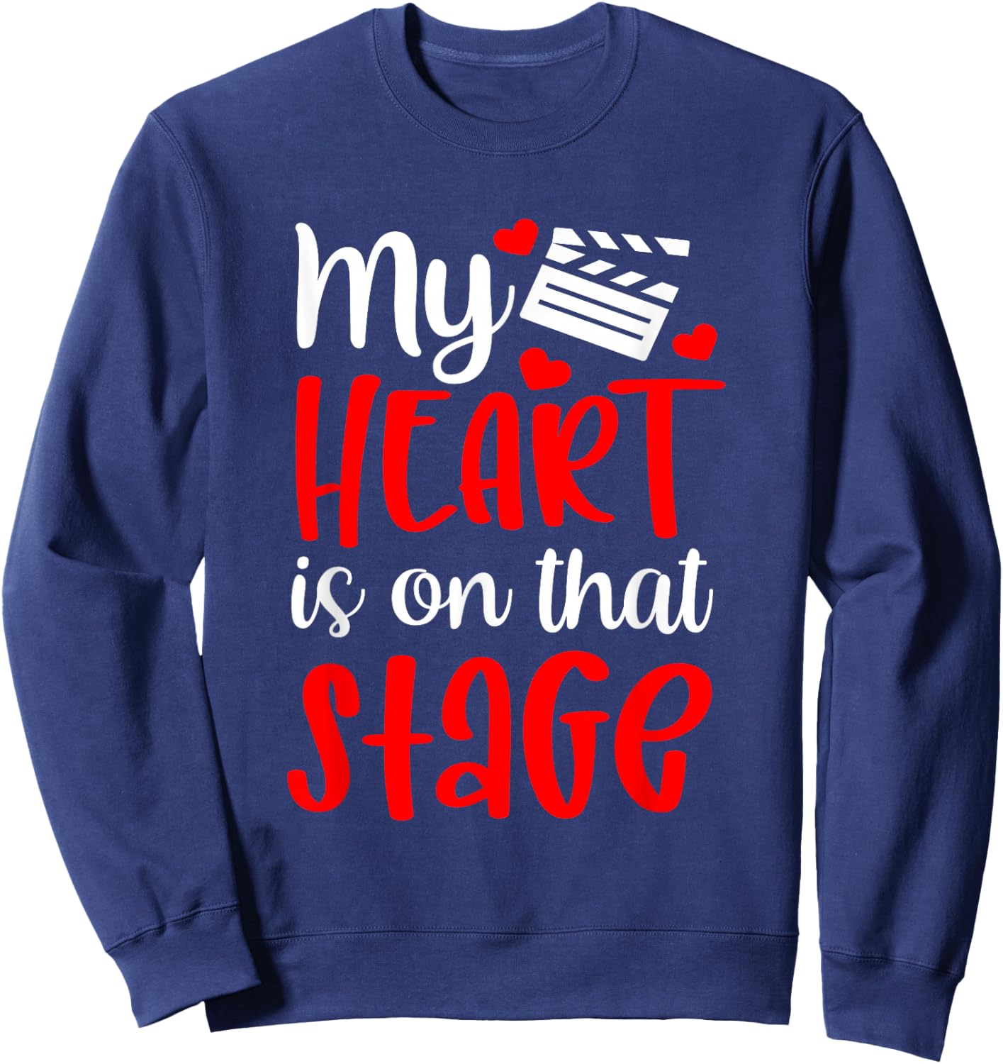 My Heart Is On That Stage Sweatshirt - Sweatshirt | Navy