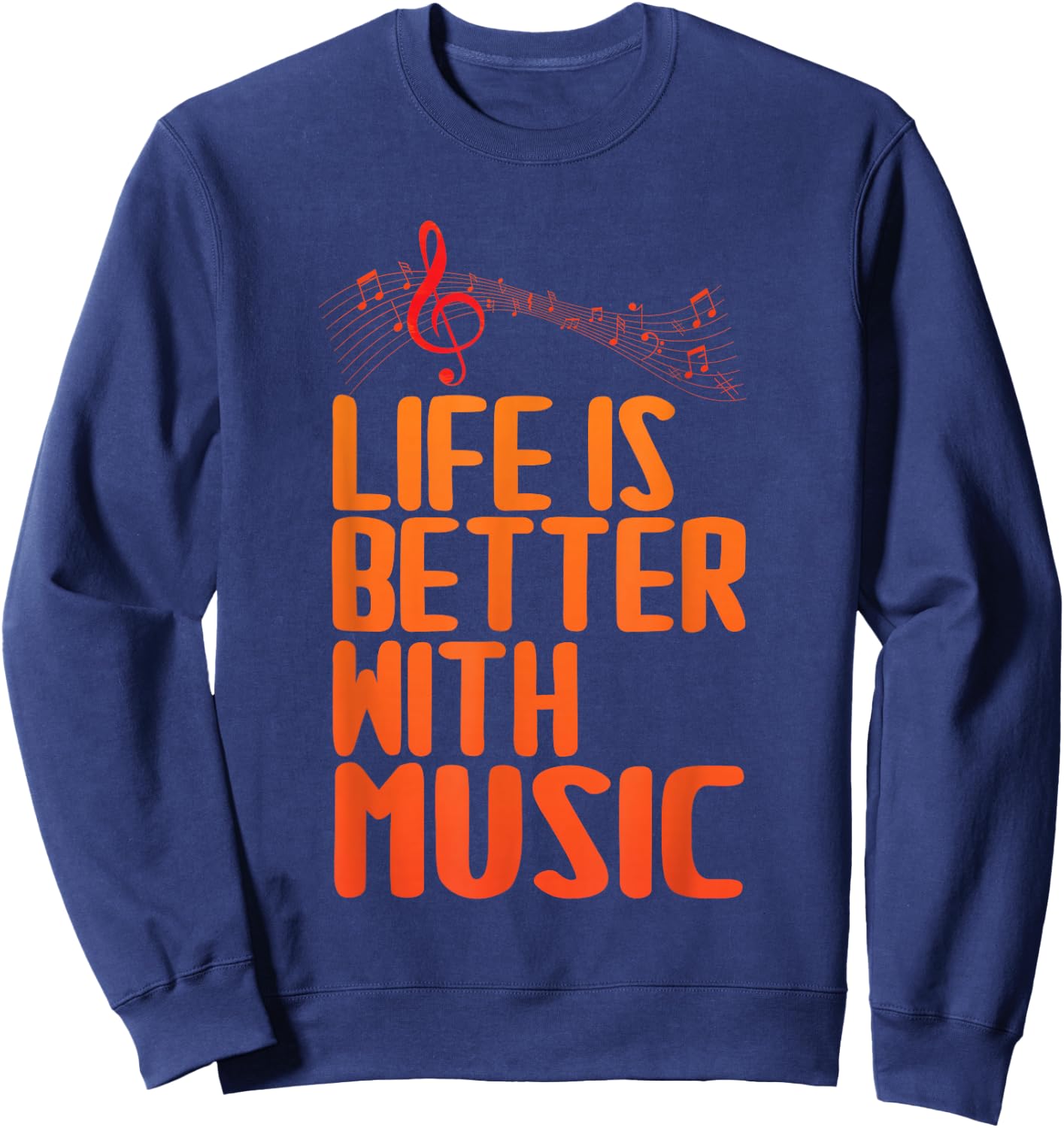 Life Is Better With Music Musicians Funny Music Note Memes Sweatshirt - Sweatshirt | Navy