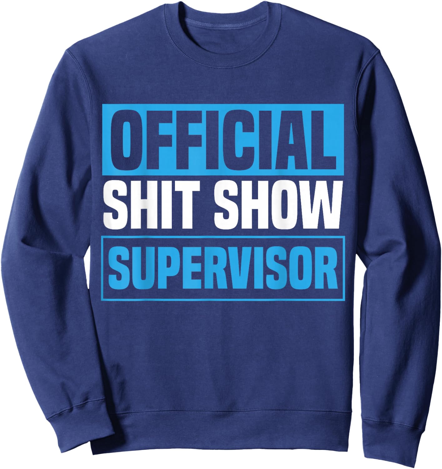 Official Shitshow Supervisor Shit Show Supervisor Sweatshirt - Sweatshirt | Navy