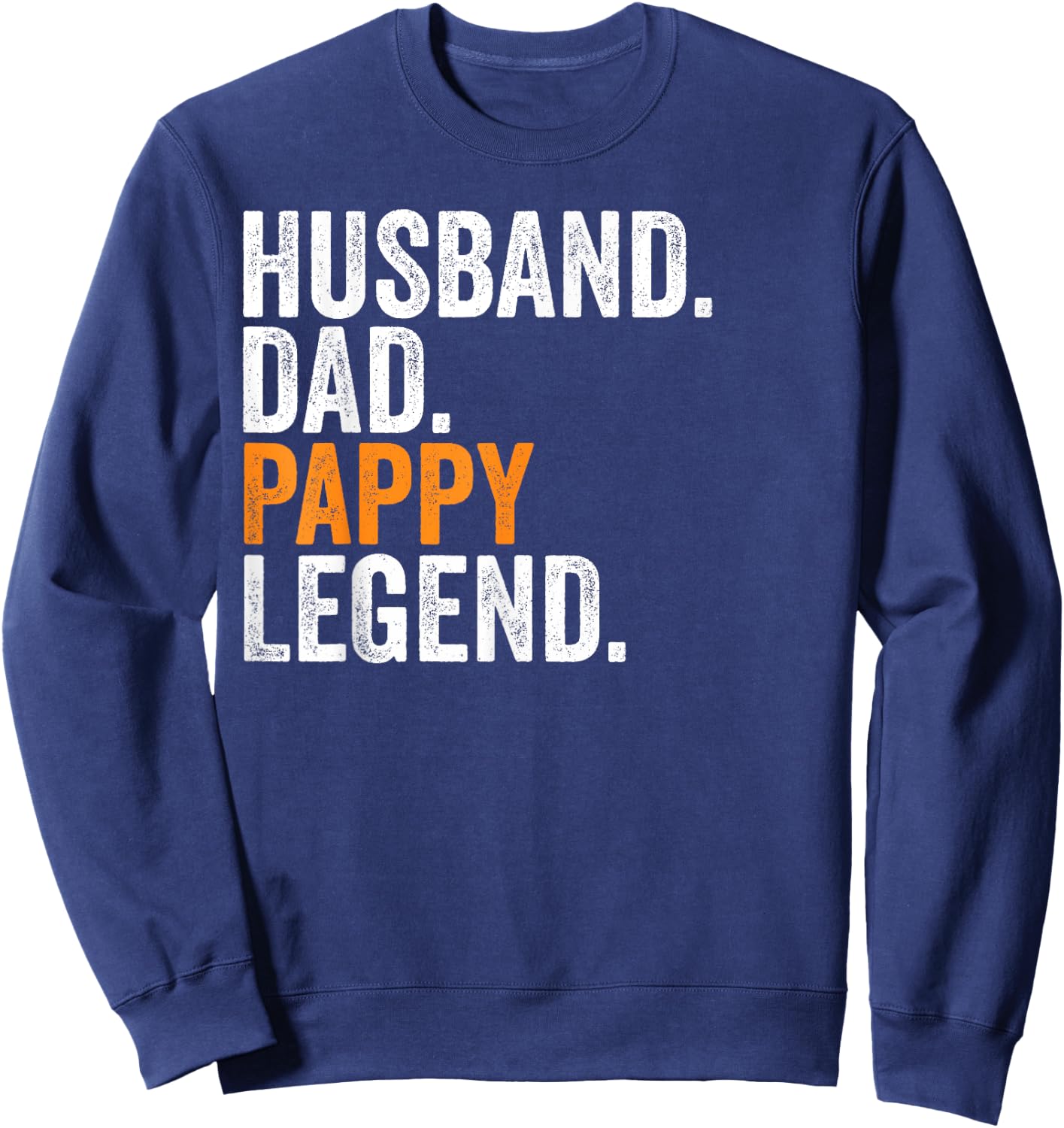 Husband Dad Pappy Legend Funny Occupation Office Sweatshirt - Sweatshirt | Navy