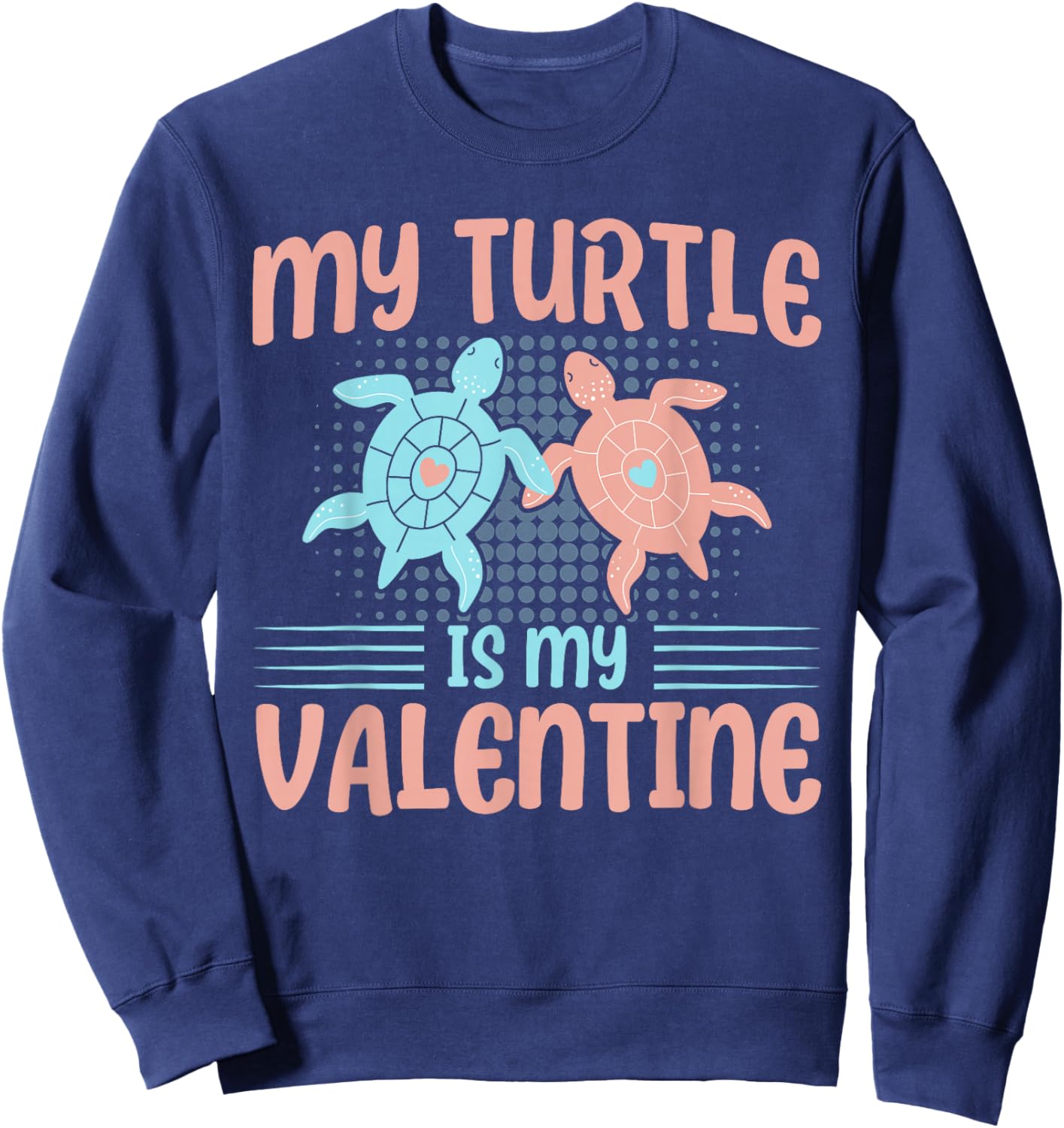 Sea Turtle Tortoise My Turtle Is My Valentine Sweatshirt - Sweatshirt | Navy