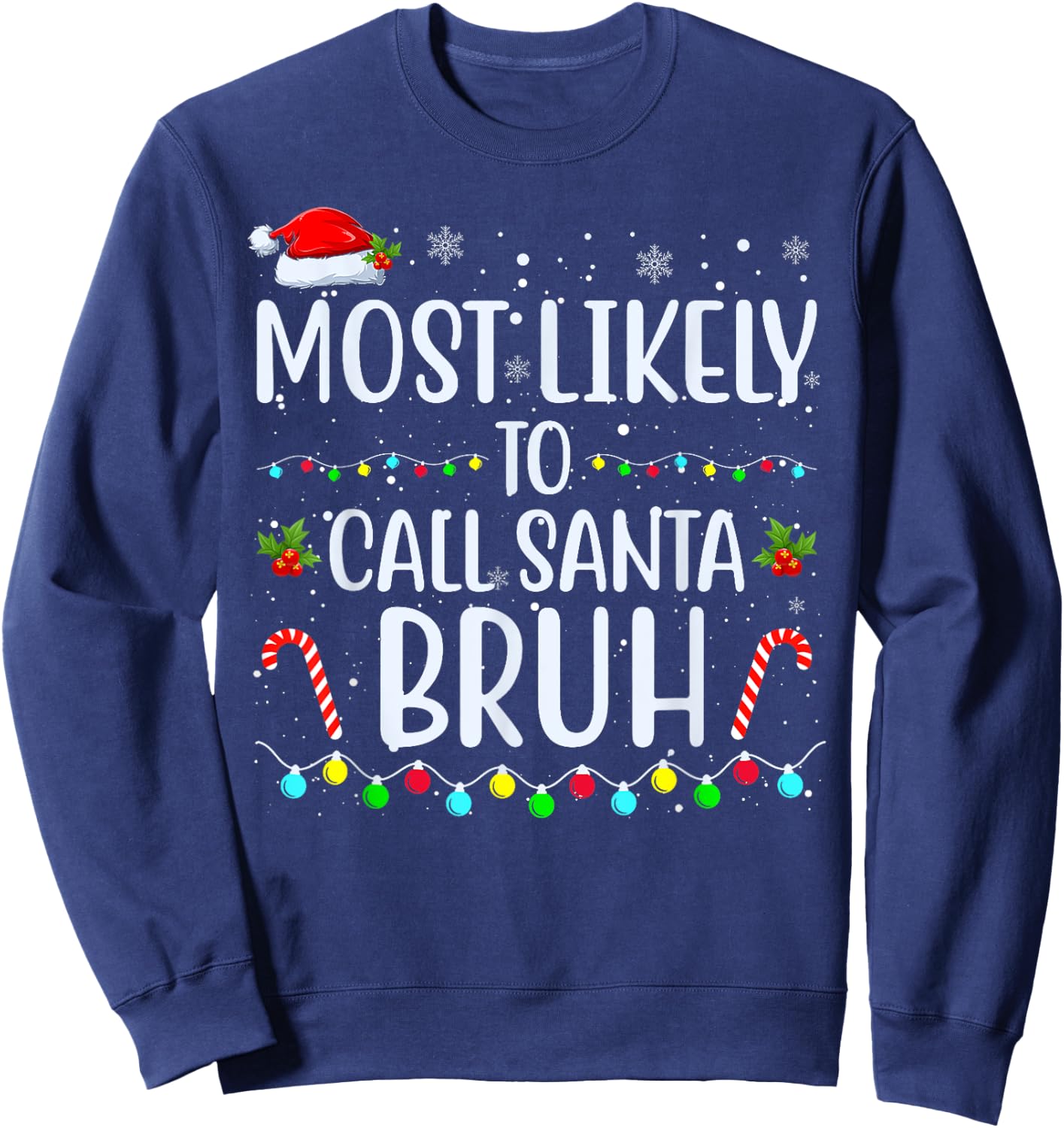 Most Likely To Call Santa Bruh Christmas Men Women Kids Sweatshirt - Sweatshirt | Navy
