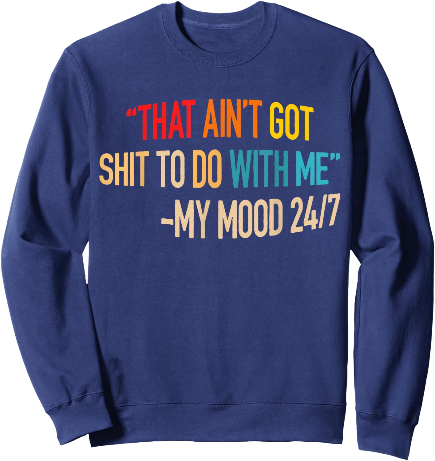 That Ain't Got Nothing To Do With Me Quote Sweatshirt - Sweatshirt | Navy
