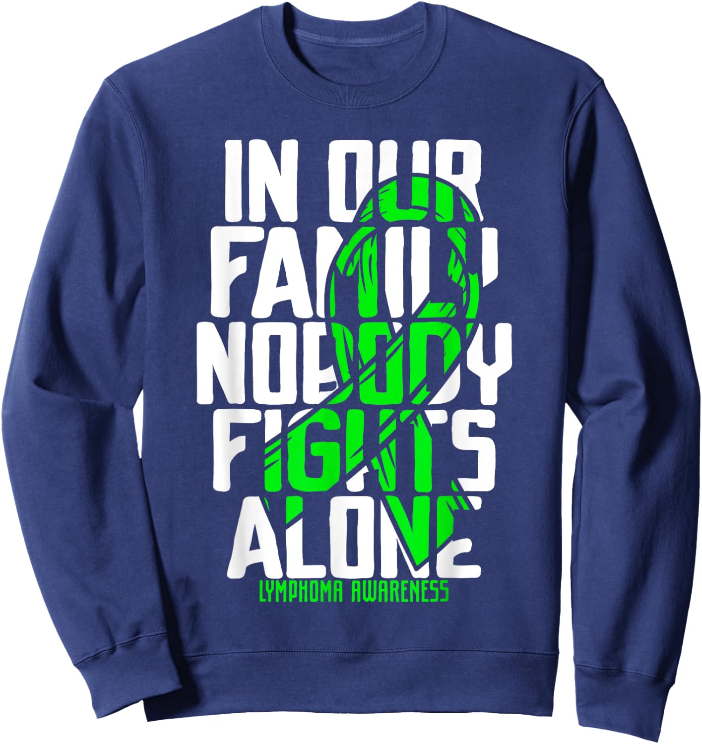 Family Support Non Hodgkin's Lymphoma Cancer Awareness Sweatshirt - Sweatshirt | Navy